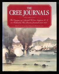 The Cree Journals: The Voyages of Edward H. Cree, Surgeon R. N. as Related in His Private...