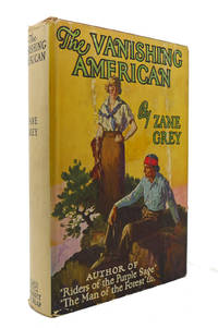 THE VANISHING AMERICAN by Zane Grey - 1925