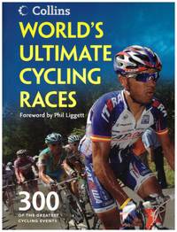 WORLD'S ULTIMATE CYCLING RACES . 300 of the greatest cycling events :