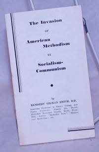 The Invasion of American Methodism by Socialism-Communism: Address at the National Conference of Clergymen and Laymen, held by America Forward Movement, Asheville, N.C., August 12-16, 1936 by Smith, Rembert Gilman - 1936