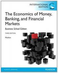 The Economics of Money, Banking and Financial Markets: The Business School Edition by Frederic S. Mishkin - 2012-09-05