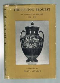 The Felton Bequest - An Historical Record 1904 - 1959 by Lindsay, Daryl