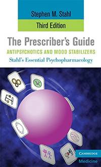 The Prescriber's Guide, Antipsychotics and Mood Stabilizers (Stahl's Essential...