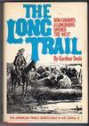 The Long Trail: How Cowboys & Longhorns Opened the West (American Trails Series)