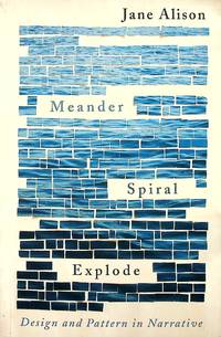 Meander, Spiral, Explode: Design and Pattern in Narrative