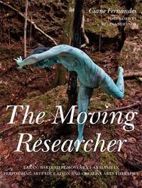 The Moving Researcher: Laban/Bartenieff Movement Analysis in Performing Arts Education and...
