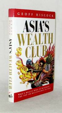 ASIA&#039;S WEALTH CLUB by Hiscock, Geoff - 1997