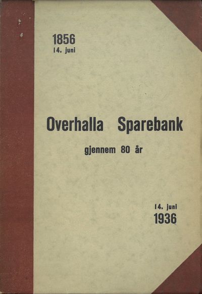 Overhalla Sparebank gjennem 80 år. 1856 -14. juni…