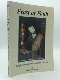 FEAST OF FAITH: Confessions of a Eucharistic Pilgrim