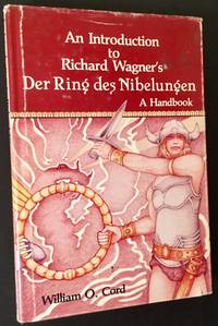An Introduction to Richard Wagner's Der Ring Des Nibelungen: A Handbook