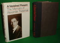 A VANISHED PRESENT THE MEMOIRS OF ALEXANDER PASTERNAK