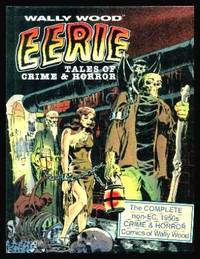 EERIE TALES OF CRIME AND HORROR by Wood, Wally (edited by J. David Spurlock) - 2013