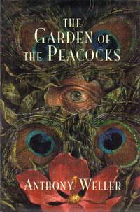 The Garden of the Peacocks by Weller, Anthony - 1996