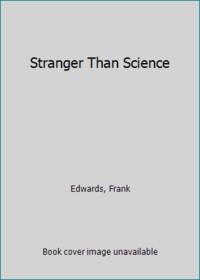 Stranger Than Science