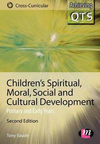 Children's Spiritual, Moral, Social and Cultural Development: Primary and Early Years