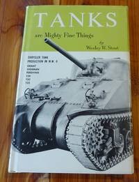 Tanks are Mighty Fine Things by Stout, Wesley W