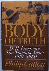 Body of Truth: D.H. Lawrence :The Nomadic Years, 1919-1930