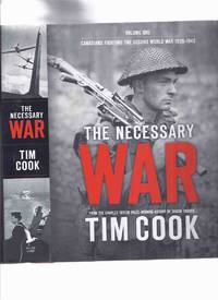 cover of The Necessary War: Volume ONE - Canadians Fighting the Second World War 1939 - 1943 -by Tim Cook ( Book 1 )( WWII ) ( ii / 2 )