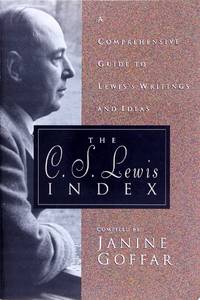 The C.S. Lewis Index: a Comprehensive Guide to Lewis's Writings and Ideas