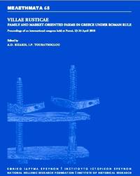 VILLAE RUSTICAE: FAMILY AND MARKET-ORIENTED FARMS IN GREECE UNDER ROMAN RULE