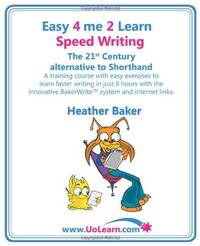 Speed Writing, the 21st Century Alternative to Shorthand: A Training Course with Easy Exercises...