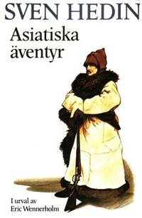 Asiatiska äventyr. I urval av Eric Wennerholm.…