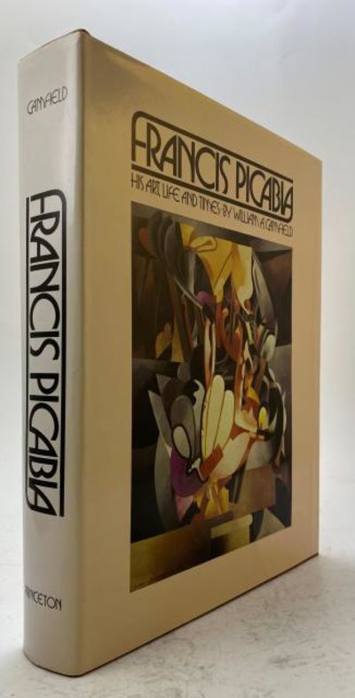 Francis Picabia, His Art, Life and Times.