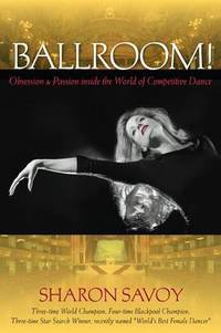 Ballroom!: Obsession and Passion inside the World of Competitive Dance
