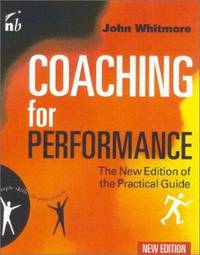 Coaching for Performance : Growing People, Performance and Purpose