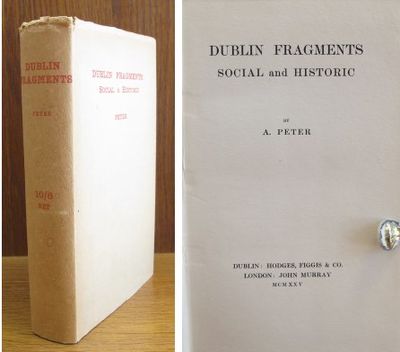 Dublin Fragments. Social and Historic.
