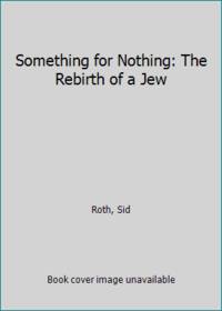 Something for Nothing: The Rebirth of a Jew