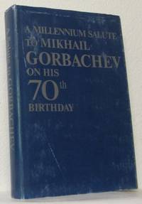 To Mikhail Gorbachev on his seventieth birthday.