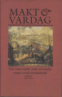 Makt & vardag. Hur man styrde, levde och tänkte…