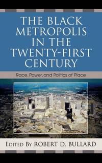 Black Metropolis in the Twenty-First Century : Race, Power, and Politics of Place