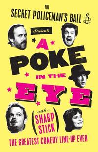 A Poke in the Eye (With a Sharp Stick): Amnesty Presents the Best of the Secret Policeman's Ball by Amnesty International - Hardcover - Main - 2012 - from Bookbarn (SKU: 2100973)