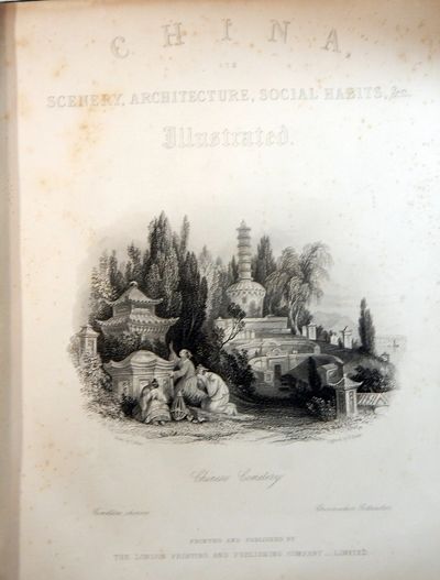 The Chinese Empire Illustrated; China, Its Scenery, Architecture, Social Habits, &c Illustrated ... by Thomas Allom