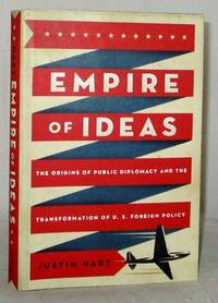 image of Empire of Ideas The Origins of Public Diplomacy and the Transformation of U.S. Foreign Policy