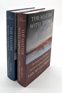 The Matter with Things: Our Brains, Our Delusions and the Unmaking of the World: The Ways of Truth; When Then is True? (2 volumes)
