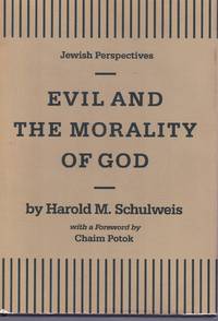 EVIL AND THE MORALITY OF GOD by Schulweis, Harold M - 1983