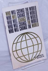 Who will change the world? The New Left and the views of C. Wright Mills by Novack, George - 1966