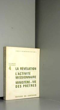 Documents conciliares 4 -la revelation l'activite missionnaire vie et ministere des pretres