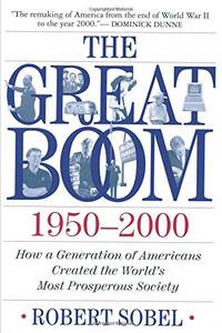 The Great Boom 1950-2000: How a Generation of Americans Created the World's Most Prosperous...