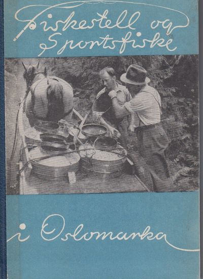 FISKESTELL OG SPORTSFISKE I OSLOMARKA.  Beretning…