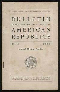 Bulletin of the International Union of the American Republics: July 1909, Vol. XXIX, No. 1