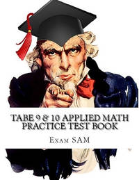 TABE 9 & 10 Applied Math Practice Test Book: Study Guide with 400 TABE Math Questions for Levels...