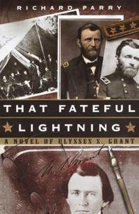 That Fateful Lightning: A Novel of Ulysses S. Grant