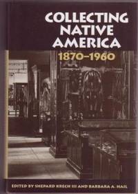 image of Collecting Native America, 1870-1960