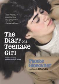 The Diary of a Teenage Girl : An Account in Words and Pictures