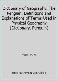 Dictionary of Geography  The Penguin: Definitions and Explanations of Terms Used in Physical Geography Dictionary  Penguin