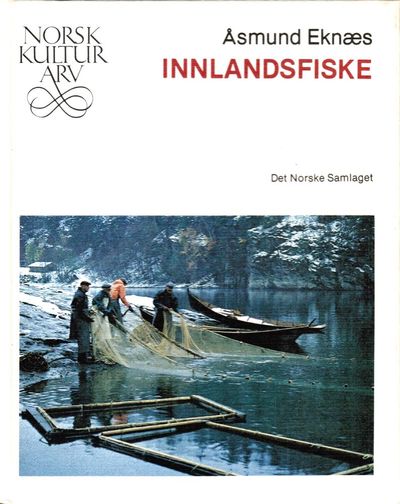 Innlandsfiske. [Norsk kulturarv nr. 16.]